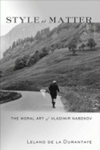 Cover image for Style is Matter: The Moral Art of Vladimir Nabokov