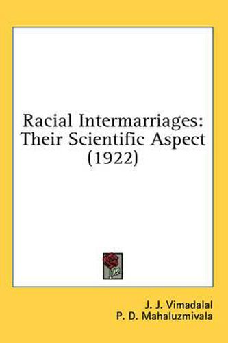 Cover image for Racial Intermarriages: Their Scientific Aspect (1922)