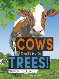 Cover image for Cows Don't Live in Trees!