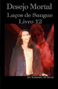 Cover image for Desejo Mortal: Lacos de Sangue - Livro 12