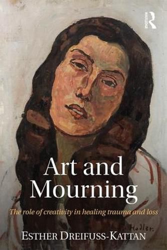 Cover image for Art and Mourning: The role of creativity in healing trauma and loss