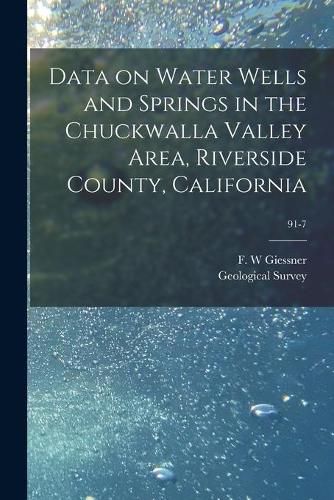 Cover image for Data on Water Wells and Springs in the Chuckwalla Valley Area, Riverside County, California; 91-7