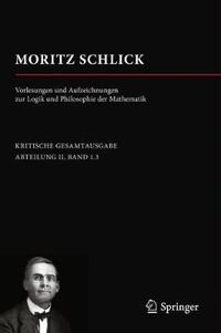 Cover image for Moritz Schlick. Vorlesungen und Aufzeichnungen zur Logik und Philosophie der Mathematik