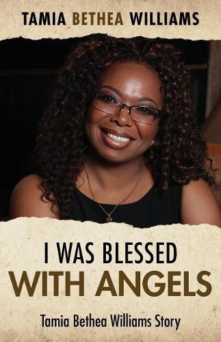 Cover image for I Was Blessed With Angels: Tamia Bethea Williams Story