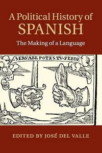 Cover image for A Political History of Spanish: The Making of a Language