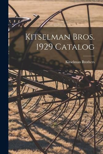 Kitselman Bros. 1929 Catalog