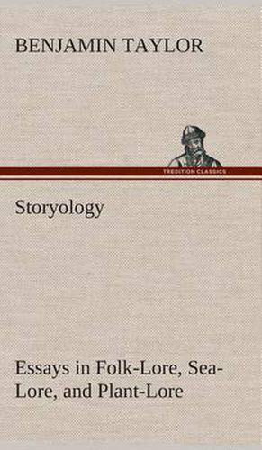 Storyology Essays in Folk-Lore, Sea-Lore, and Plant-Lore