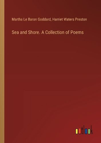 Sea and Shore. A Collection of Poems