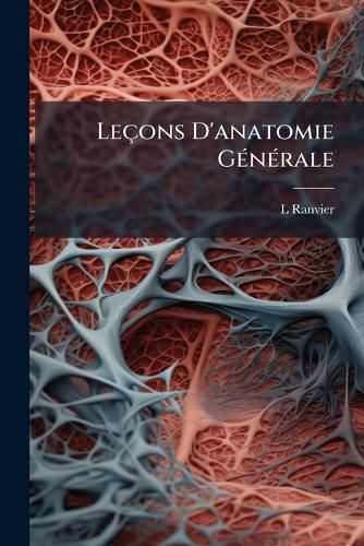 Cover image for Le Ons D'Anatomie G N Rale