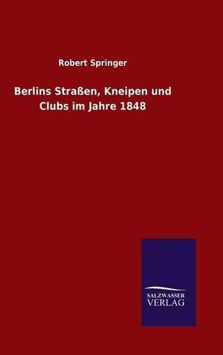 Cover image for Berlins Strassen, Kneipen und Clubs im Jahre 1848