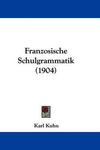 Cover image for Franzosische Schulgrammatik (1904)