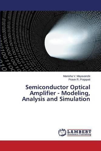 Cover image for Semiconductor Optical Amplifier - Modeling, Analysis and Simulation