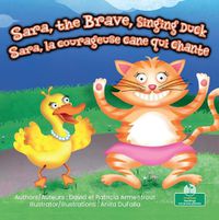 Cover image for Sara, La Courageuse Cane Qui Chante (Sara, the Brave, Singing Duck) Bilingual Eng/Fre