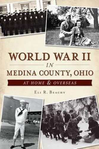 Cover image for World War II in Medina County, Ohio: At Home & Overseas