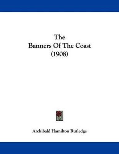 Cover image for The Banners of the Coast (1908)