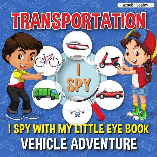 Cover image for Transportation I Spy: I Spy with My Little Eye Book, Vehicle Adventure for Kids Ages 2-5, Toddlers and Preschoolers