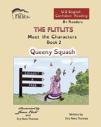 Cover image for THE FLITLITS, Meet the Characters, Book 2, Queeny Squash, 8+Readers, U.S. English, Confident Reading