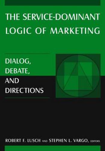 Cover image for The Service-Dominant Logic of Marketing: Dialog, Debate, and Directions