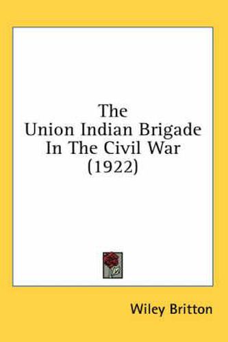 Cover image for The Union Indian Brigade in the Civil War (1922)