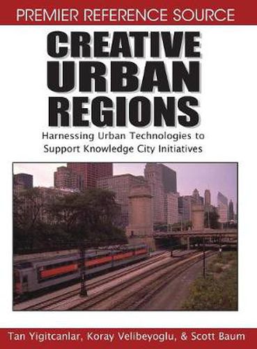 Creative Urban Regions: Harnessing Urban Technologies to Support Knowledge City Initiatives