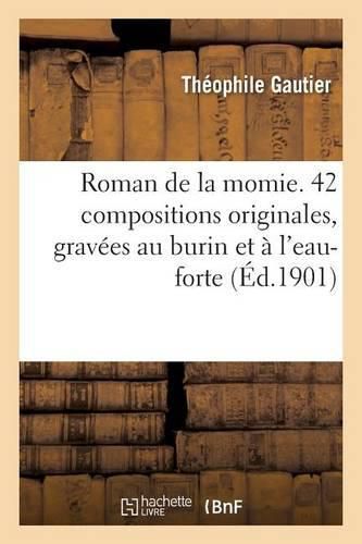 Roman de la Momie. 42 Compositions Originales, Gravees Au Burin Et A l'Eau-Forte