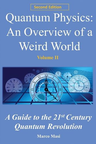 Cover image for Quantum Physics, an Overview of a Weird World: A Guide to the 21st Century Quantum Revolution