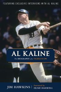 Cover image for Al Kaline: The Biography of a Tigers Icon