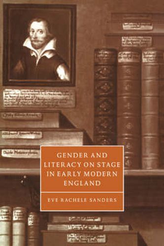 Cover image for Gender and Literacy on Stage in Early Modern England