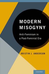 Cover image for Modern Misogyny: Anti-Feminism in a Post-Feminist Era