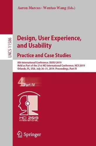 Cover image for Design, User Experience, and Usability. Practice and Case Studies: 8th International Conference, DUXU 2019, Held as Part of the 21st HCI International Conference, HCII 2019, Orlando, FL, USA, July 26-31, 2019, Proceedings, Part IV