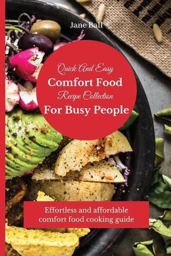 Cover image for Quick And Easy Comfort Food Recipe Collection For Busy People: Effortless and affordable comfort food cooking guide