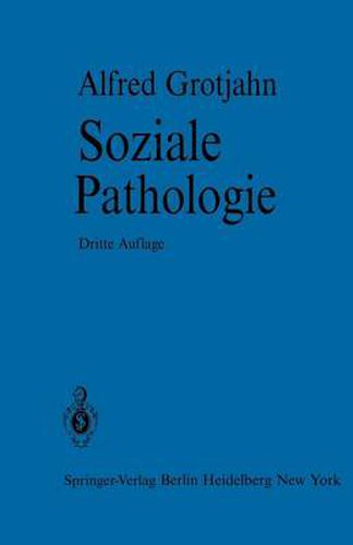 Soziale Pathologie: Versuch Einer Lehre von den Sozialen Beziehungen der Krankheiten als Grundlage der Sozialen Hygiene