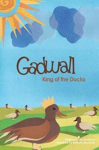 Cover image for Gadwall, King of the Ducks