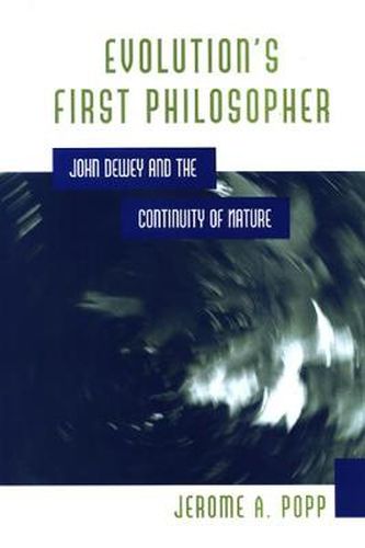 Cover image for Evolution's First Philosopher: John Dewey and the Continuity of Nature