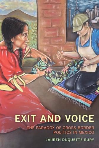 Cover image for Exit and Voice: The Paradox of Cross-Border Politics in Mexico