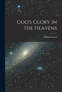 Cover image for God's Glory in the Heavens