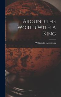 Cover image for Around the World With A King