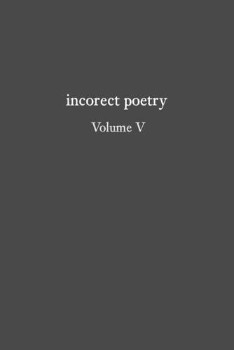 Cover image for incorect poetry Volume V