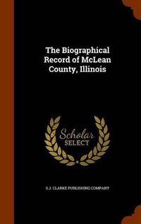 Cover image for The Biographical Record of McLean County, Illinois