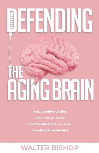 Cover image for Defending The Aging Brain