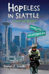 Cover image for Hopeless in Seattle: A Foster Kid's Manifesto