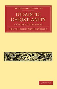 Cover image for Judaistic Christianity: A Course of Lectures