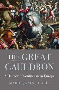 Cover image for The Great Cauldron: A History of Southeastern Europe