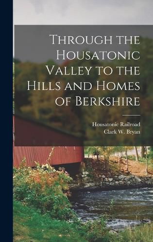 Through the Housatonic Valley to the Hills and Homes of Berkshire