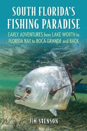 Cover image for South Florida's Fishing Paradise: Early Adventures Fishing from Alligator Alley to Boca Grande