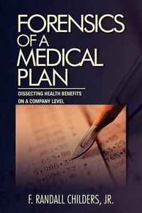 Cover image for Forensics of a Medical Plan: Dissecting Health Benefits on a Company Level