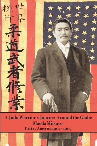 Cover image for A Judo Warrior's Journey Around the Globe: America 1904 1907