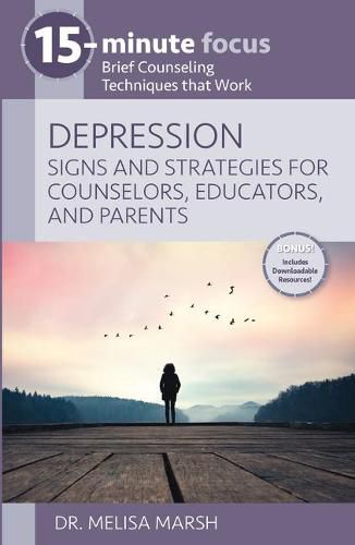 Cover image for 15-Minute Focus: Depression: Signs and Strategies for Counselors, Educators, and Parents: Brief Counseling Techniques That Work