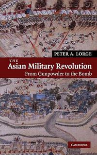 Cover image for The Asian Military Revolution: From Gunpowder to the Bomb