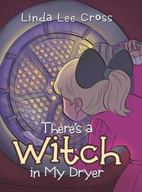 Cover image for There's a Witch in My Dryer